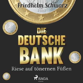 [German] - Die Deutsche Bank - Riese auf tönernen Füßen (Ungekürzt)