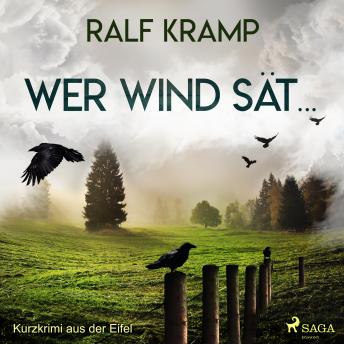 [German] - Wer Wind sät... - Kurzkrimi aus der Eifel (Ungekürzt)