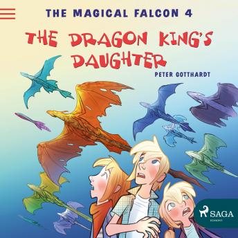 Magical Falcon 4 - The Dragon King's Daughter, Audio book by Peter Gotthardt