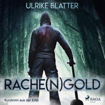 [German] - Rache(n)gold - Kurzkrimi aus der Eifel (Ungekürzt)
