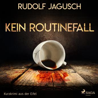 [German] - Kein Routinefall - Kurzkrimi aus der Eifel (Ungekürzt)