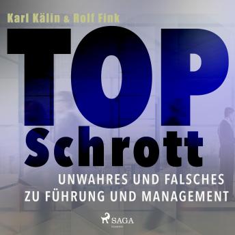 [German] - Top Schrott - Unwahres und Falsches zu Führung und Management (Ungekürzt)