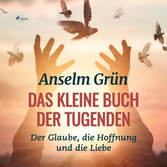 [German] - Das kleine Buch der Tugenden - Der Glaube, die Hoffnung und die Liebe (Ungekürzt)