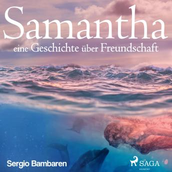 [German] - Samantha - eine Geschichte über Freundschaft (Ungekürzt)