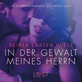 [German] - In der Gewalt meines Herrn: Erika Lust-Erotik (Ungekürzt)