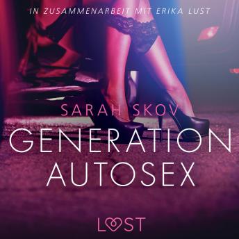 [German] - Generation Autosex - Erika Lust-Erotik (Ungekürzt)