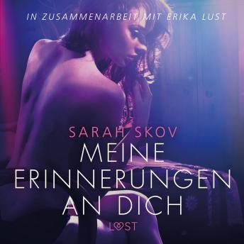 [German] - Meine Erinnerungen an dich - Erika Lust-Erotik (Ungekürzt)