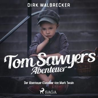 [German] - Tom Sawyers Abenteuer - Der Abenteuer-Klassiker von Mark Twain (Ungekürzt)