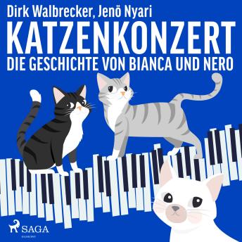 [German] - Katzenkonzert - Die Geschichte von Bianca und Nero (Ungekürzt)