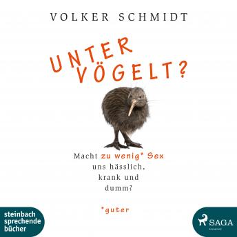 [German] - Untervögelt?: Macht zu wenig guter Sex uns hässlich, krank und dumm?