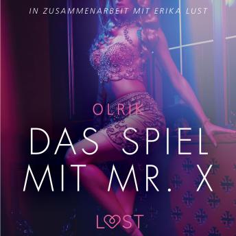 [German] - Das Spiel mit Mr. X - Erika Lust-Erotik (Ungekürzt)