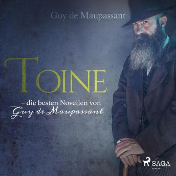 [German] - Toine - die besten Novellen von Guy de Maupassant (Ungekürzt)