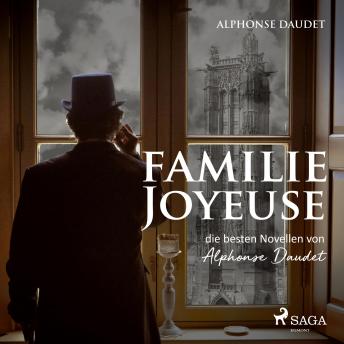 [German] - Familie Joyeuse - Die besten Novellen von Alphonse Daudet (Ungekürzt)