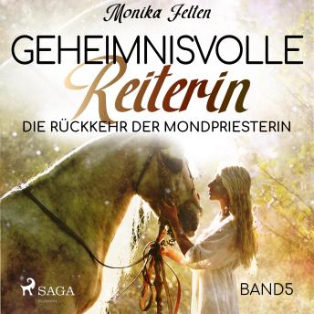 [German] - Die Rückkehr der Mondpriesterin - Geheimnisvolle Reiterin 5 (Ungekürzt)