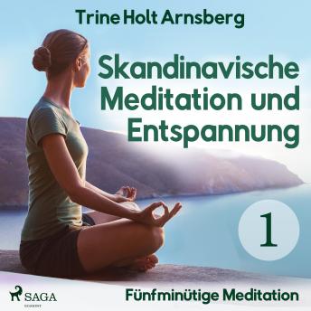 [German] - Skandinavische Meditation und Entspannung, # 1: Fünfminütige Meditation (Ungekürzt)