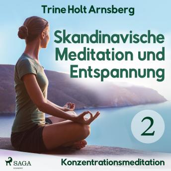 [German] - Skandinavische Meditation und Entspannung, # 2: Konzentrationsmeditation (Ungekürzt)