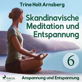 [German] - Skandinavische Meditation und Entspannung, # 6: Anspannung und Entspannung (Ungekürzt)