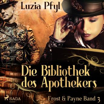 [German] - Frost & Payne - Band 3: Die Bibliothek des Apothekers (Steampunk)