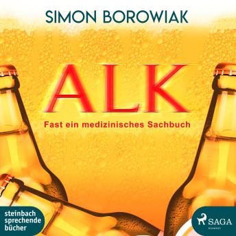 [German] - ALK: Fast ein medizinisches Sachbuch (Ungekürzt)