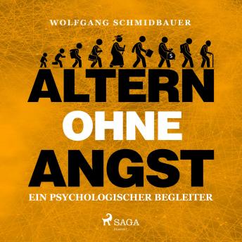[German] - Altern ohne Angst - Ein psychologischer Begleiter (Ungekürzt)