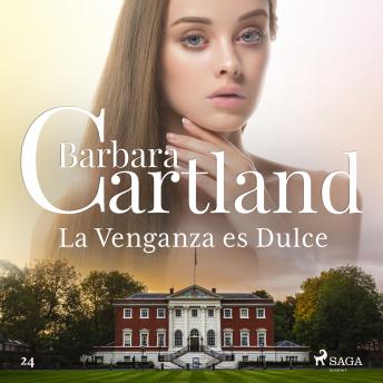 La Venganza es Dulce (La Colección Eterna de Barbara Cartland 24), Audio book by Barbara Cartland