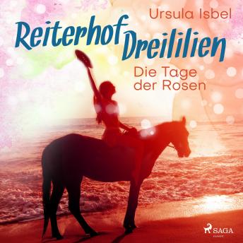 [German] - Die Tage der Rosen - Reiterhof Dreililien 2 (Ungekürzt)
