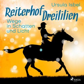 [German] - Wege in Schatten und Licht - Reiterhof Dreililien 10 (Ungekürzt)