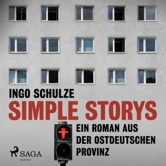 [German] - Simple Storys - Ein Roman aus der ostdeutschen Provinz (Ungekürzt)