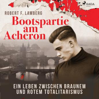 [German] - Bootspartie am Acheron - Ein Leben zwischen braunem und rotem Totalitarismus (Ungekürzt)
