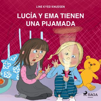 Lucía y Ema tienen una fiesta de pijamas, Audio book by Line Kyed Knudsen