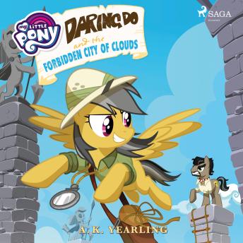 My Little Pony: Daring Do and the Forbidden City of Clouds, A. K. Yearling, Various Authors