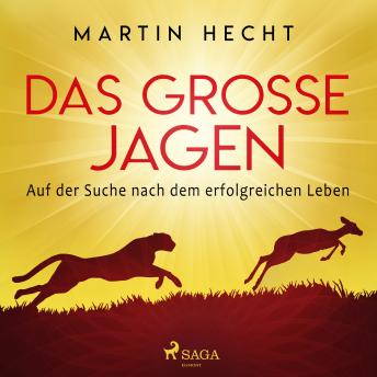 [German] - Das große Jagen - Auf der Suche nach dem erfolgreichen Leben