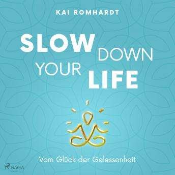 [German] - Slow down your life - Vom Glück der Gelassenheit
