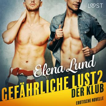 [German] - Gefährliche Lust II: Der Klub - Erotische Novelle