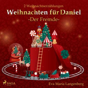 [German] - Weihnachten für Daniel - Der Fremde: 2 Weihnachtserzählungen