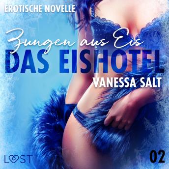 [German] - Das Eishotel 2 - Zungen aus Eis - Erotische Novelle