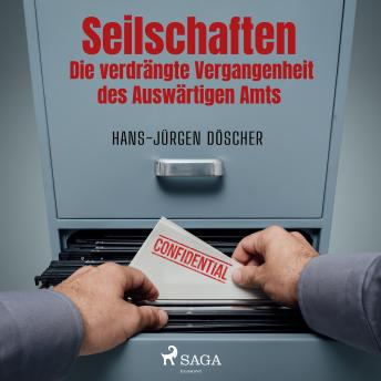[German] - Seilschaften - Die verdrängte Vergangenheit des Auswärtigen Amts