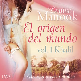 [Spanish] - El origen del mundo vol. 1 Khalil - un relato corto erótico