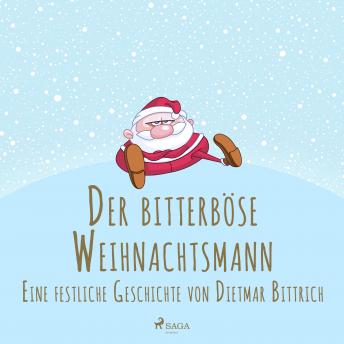 [German] - Der bitterböse Weihnachtsmann. Eine festliche Geschichte