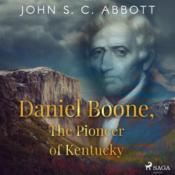 Daniel Boone, The Pioneer of Kentucky details