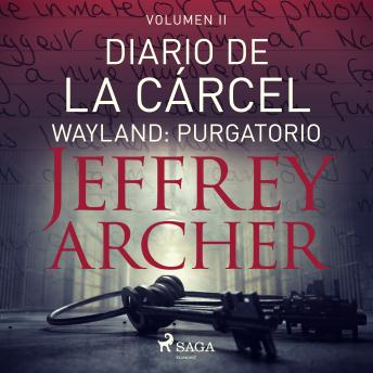 Listen to [Spanish] - Diario de la cárcel, volumen II – Wayland: Purgatorio by Jeffrey Archer episode artwork
