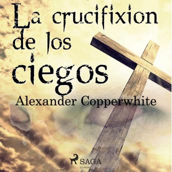[Spanish] - La crucifixión de los ciegos