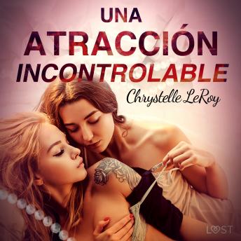 Una atracción incontrolable - una novela corta erótica eBook by Chrystelle  Leroy - EPUB Book