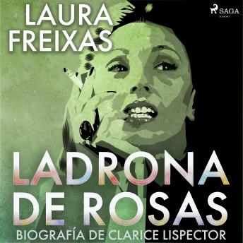 [Spanish] - Ladrona de rosas. Biografía de Clarice Lispector