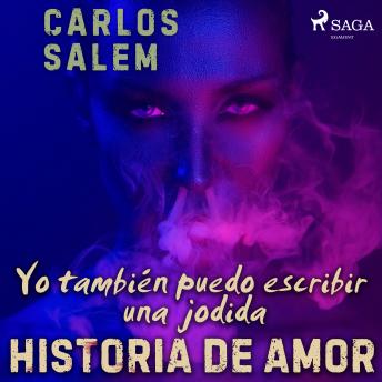 [Spanish] - Yo también puedo escribir una jodida historia de amor