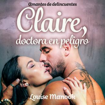 [Spanish] - Amantes de delincuentes - Claire, doctora en peligro - un relato corto erótico