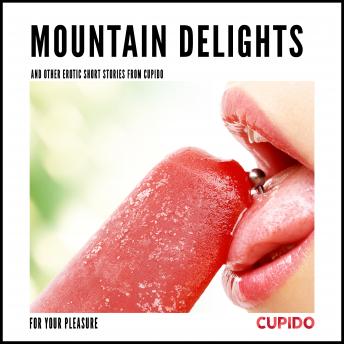 Mountain Delights - and other erotic short stories from Cupido