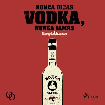 [Spanish] - Nunca digas vodka, nunca jamás