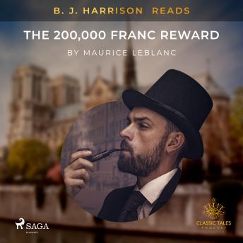 B. J. Harrison Reads The 200,000 Franc Reward, Audio book by Maurice Leblanc
