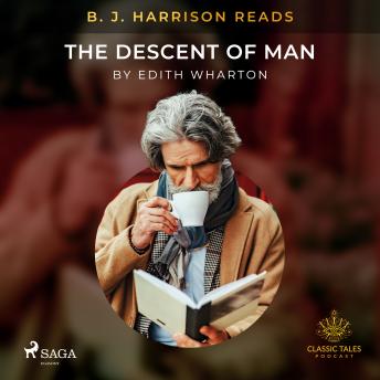 B. J. Harrison Reads The Descent of Man, Audio book by Edith Wharton